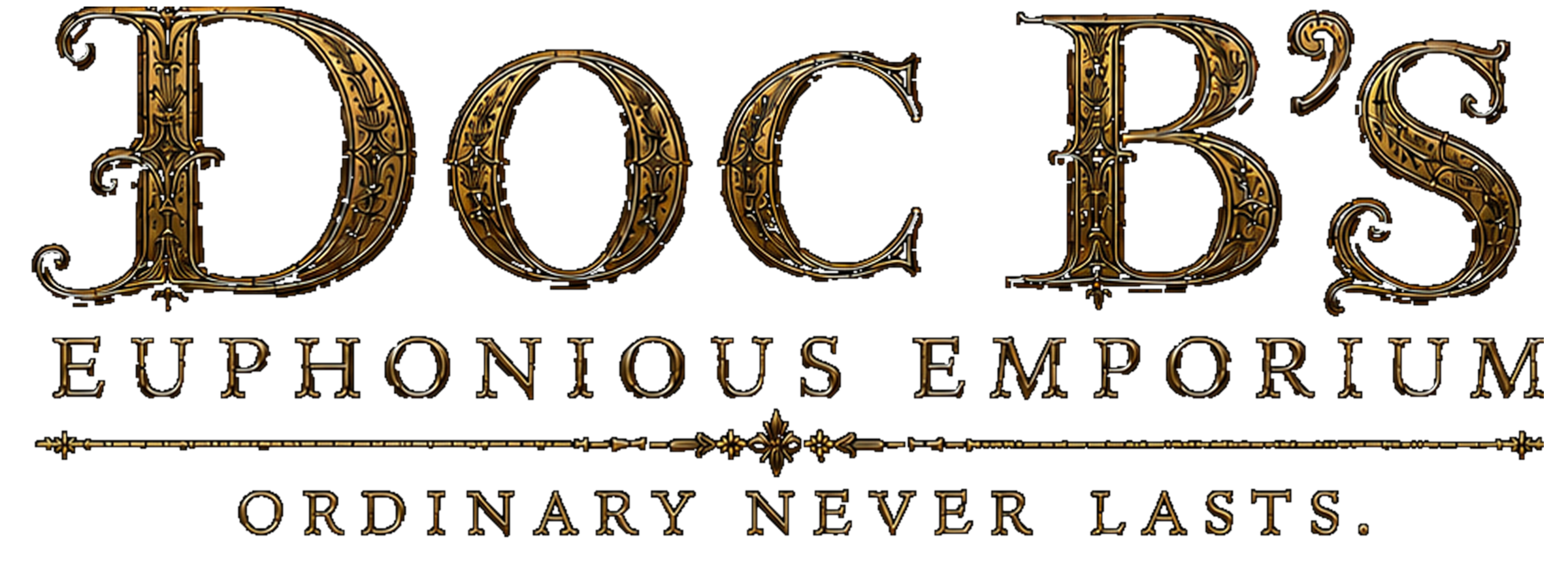 Doc B’s Euphonious Emporium — Ordinary Never Lasts.